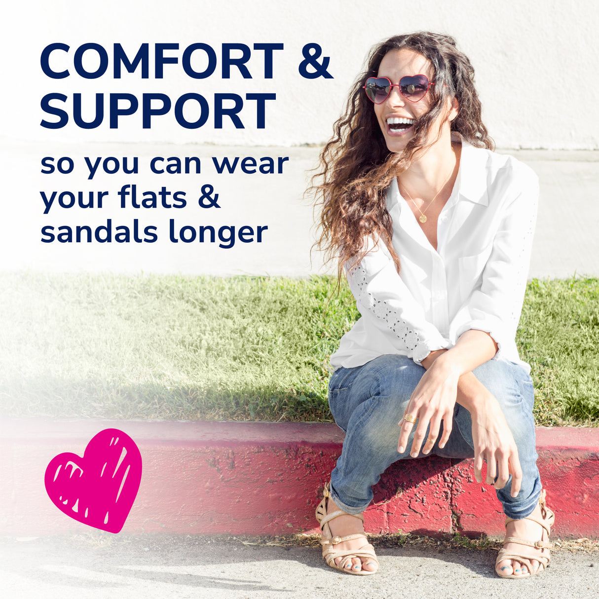 image of comfort and support so you can wear your flats and sandals longer