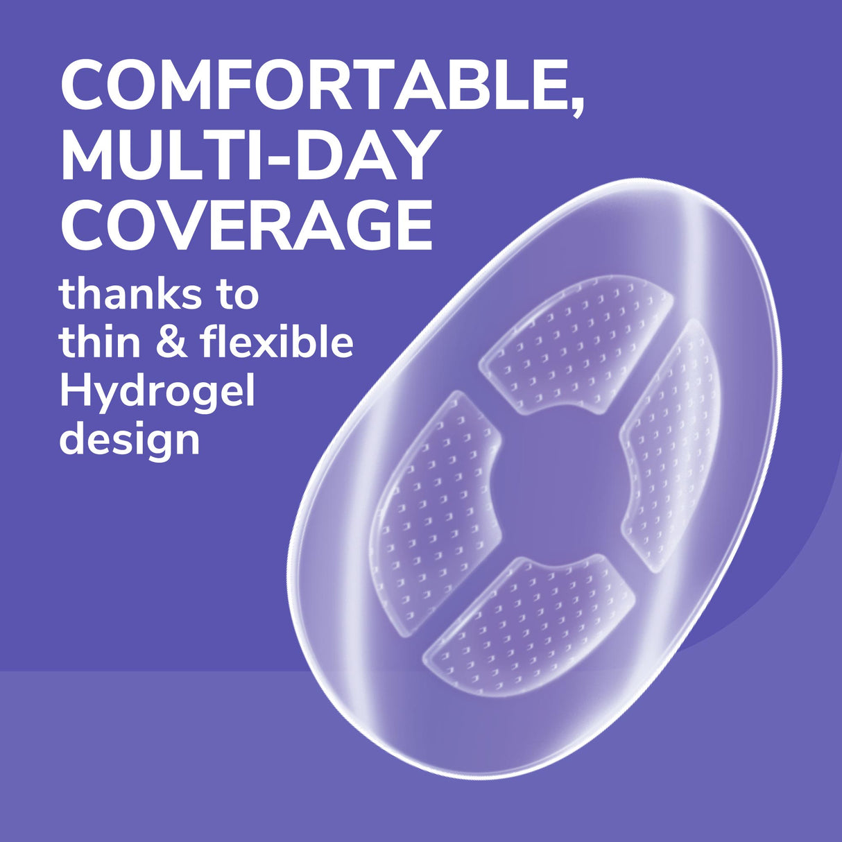 image of comfortable, multi day coverage thanks to thin and flexible hydrogel design
